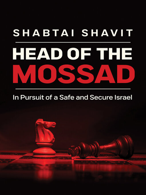 Title details for Head of the Mossad by Shabtai Shavit - Available